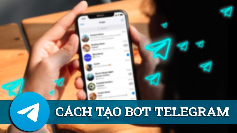 Hướng dẫn tạo Bot Telegram đơn giản, ai cũng có thể thực hiện